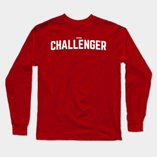 I Am Challenger Challenge Motivational Inspirational Quote Long Sleeve T-Shirt